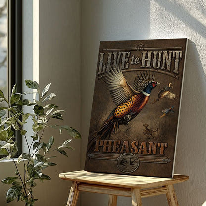 Live to Hunt Pheasant Hunting Vintage Canvas