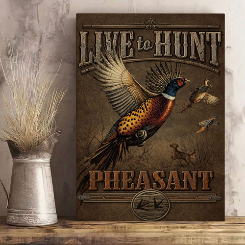 Live to Hunt Pheasant Hunting Vintage Canvas