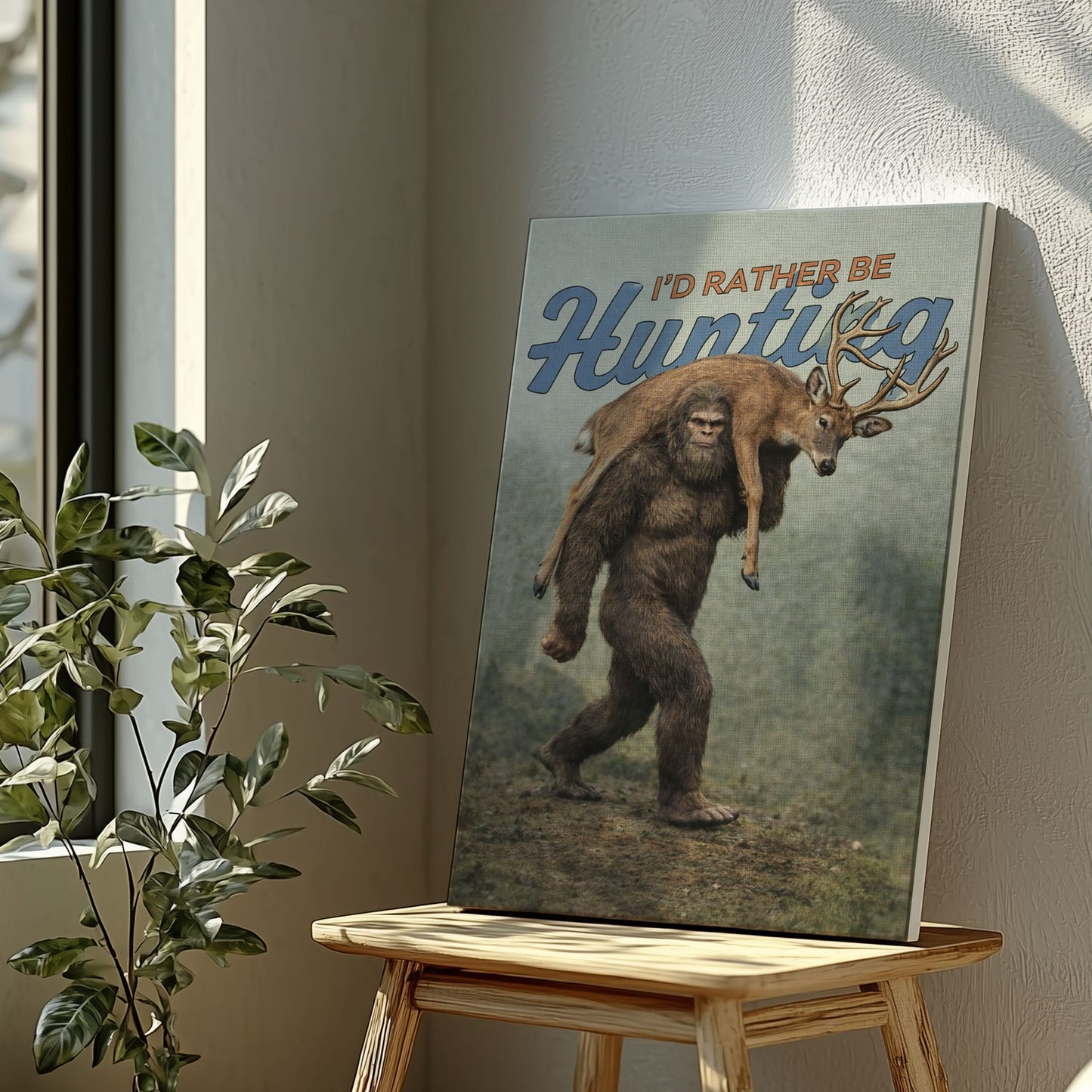 I’d Rather Be Hunting Bigfoot Deer Hunting Wall Art