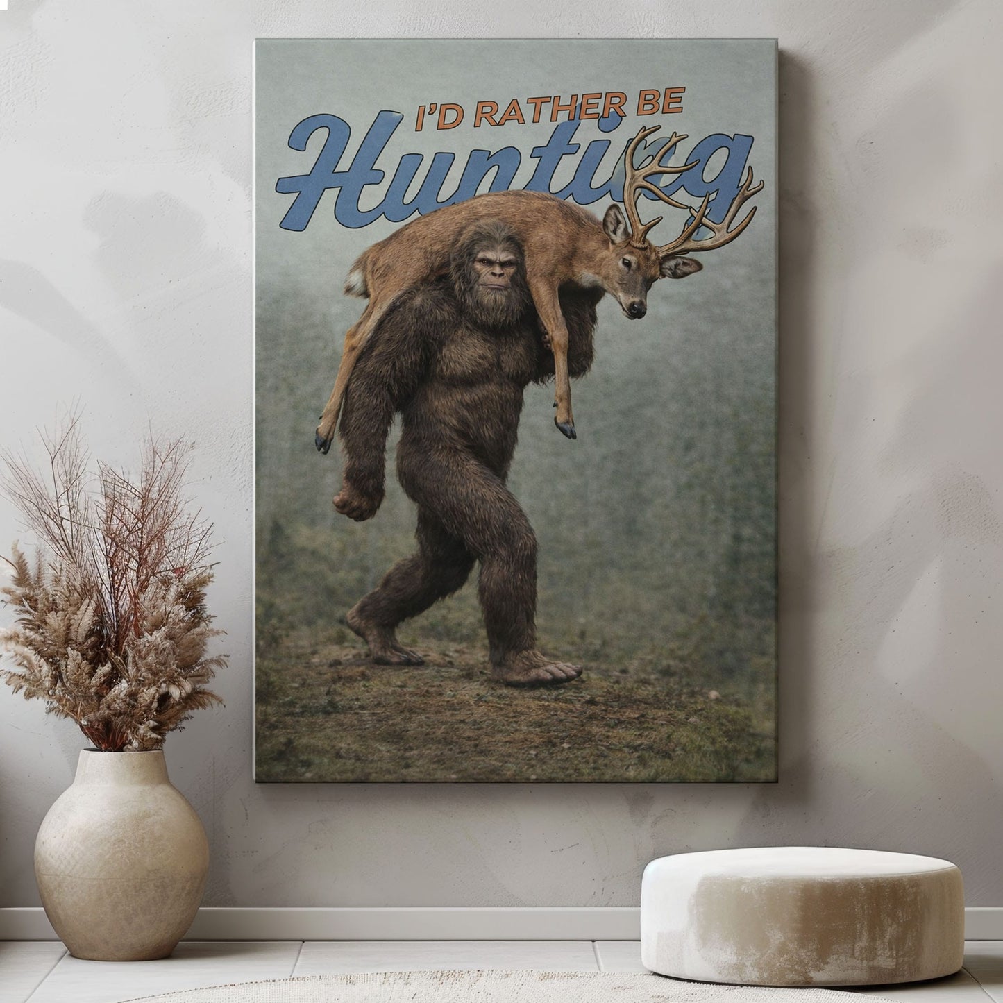 I’d Rather Be Hunting Bigfoot Deer Hunting Wall Art
