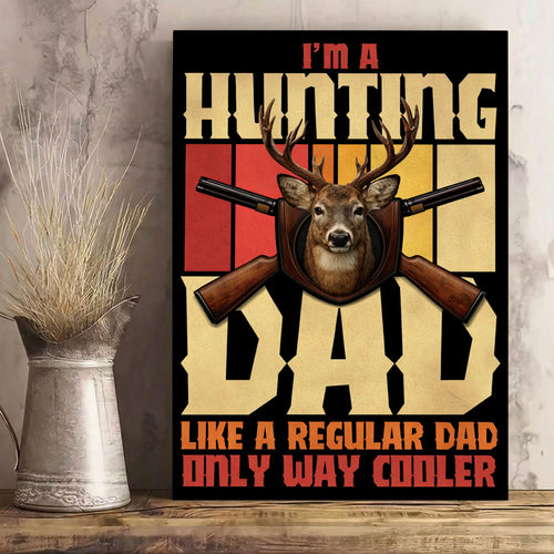 I’m a Hunting Dad Canvas Print Funny Deer Hunting Poster Wall Art