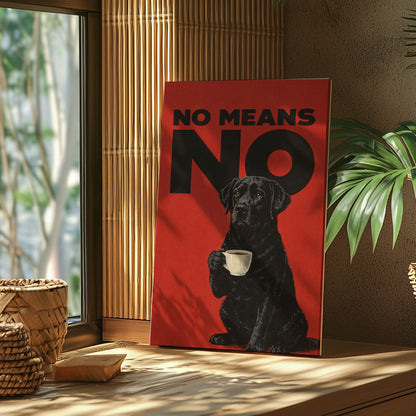 No Means No Canvas Wall Art Black Lab Coffee Quote Poster