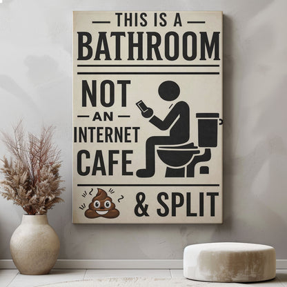 This Is A Bathroom Not An Internet Cafe Canvas