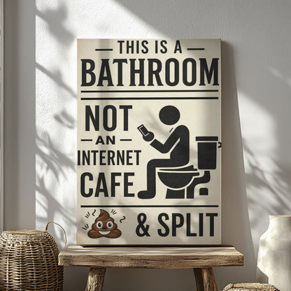 This Is A Bathroom Not An Internet Cafe Canvas