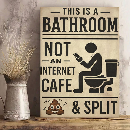 This Is A Bathroom Not An Internet Cafe Canvas
