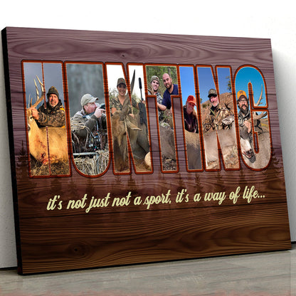 Personalized Hunting Canvas – Custom Photo Collage for Hunters, Hunting Is Not Just a Sport It’s a Way of Life Wall Art