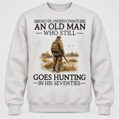Never Underestimate An Old Man Who Still Goes Hunting In His Seventies Hoodie
