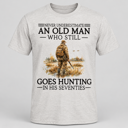 Never Underestimate An Old Man Who Still Goes Hunting In His Seventies Hoodie
